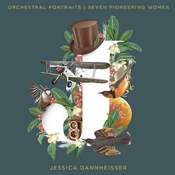 jessica dannheisser orchestral portraits seven pioneering women audio network latest releases